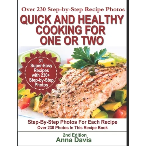 Quick and Healthy Cooking for One or Two: Over 230 Step-by-Step Recipe Photos - Paperback