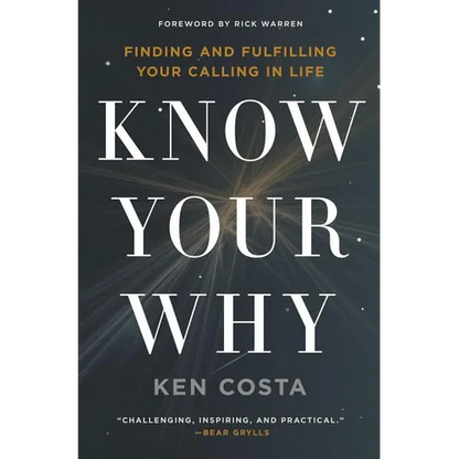 The Know Your Why: Finding and Fulfilling Your Calling in Life - Paperback