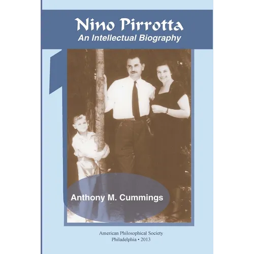 Nino Pirrotta: An Intellectual Biography, Transactions, American Philosophical Society (Vol. 103, Part 1) - Hardcover