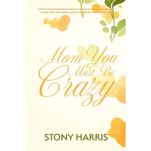 Mom You Must Be Crazy - Paperback