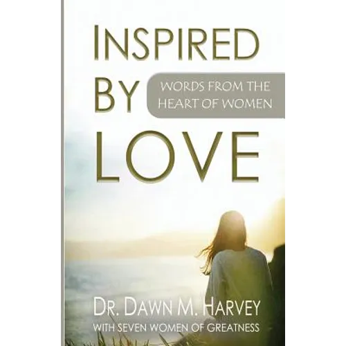 Inspired by Love: Words From The Heart of Women - Paperback