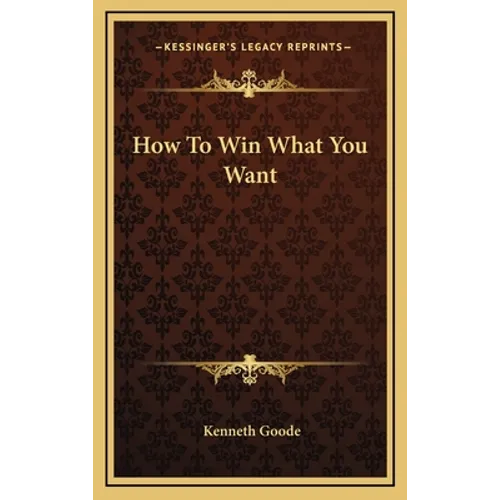 How To Win What You Want - Hardcover