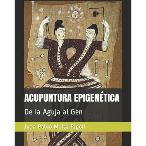 Acupuntura Epigenética: De la Aguja al Gen - Paperback