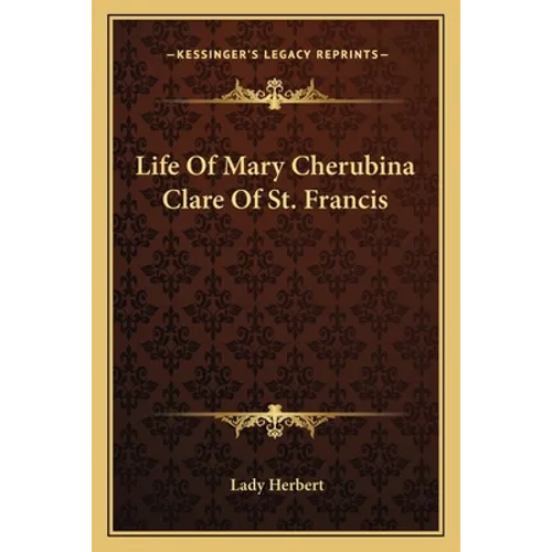 Life Of Mary Cherubina Clare Of St. Francis - Paperback