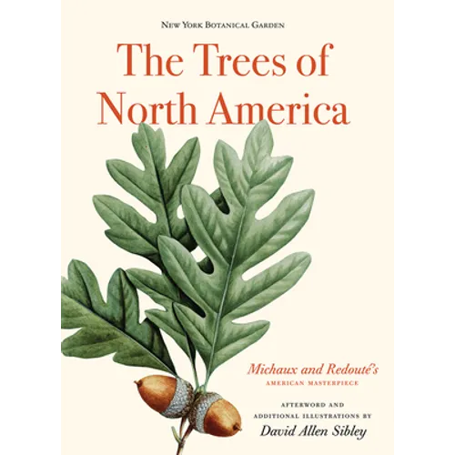 The Trees of North America: Michaux and Redouté's American Masterpiece - Hardcover