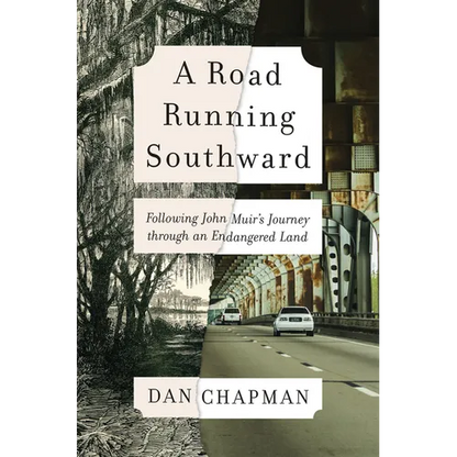 A Road Running Southward: Following John Muir's Journey Through an Endangered Land - Hardcover