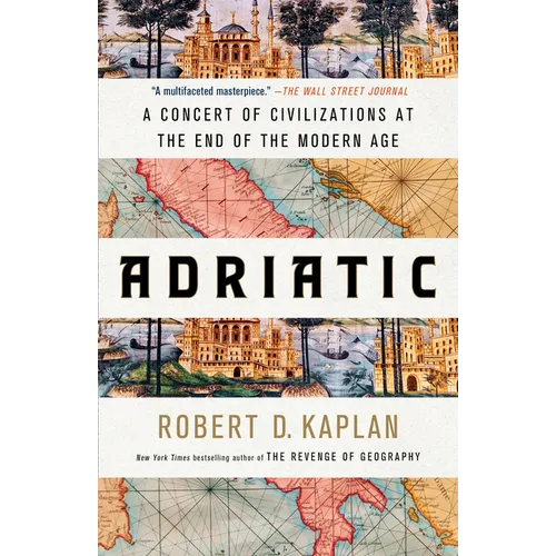 Adriatic: A Concert of Civilizations at the End of the Modern Age - Paperback