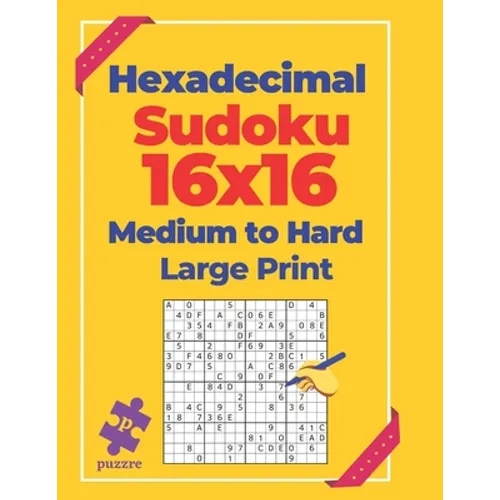 Hexadecimal Sudoku 16x16 Medium To Hard - Large Print: Logic Games For Adults - Paperback