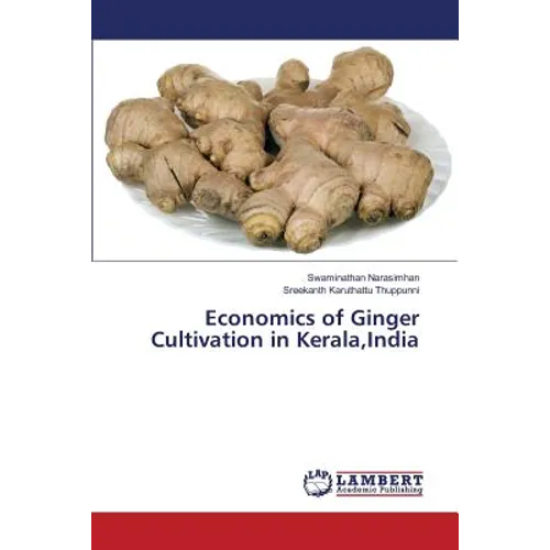 Economics of Ginger Cultivation in Kerala, India - Paperback