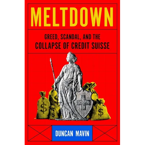 Meltdown: Greed, Scandal, and the Collapse of Credit Suisse - Hardcover