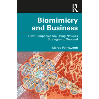 Biomimicry and Business: How Companies Are Using Nature's Strategies to Succeed - Paperback