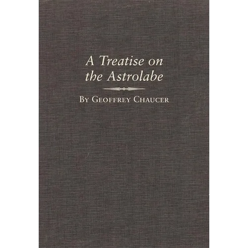 A Treatise on the Astrolabe: Volume 6 - Hardcover