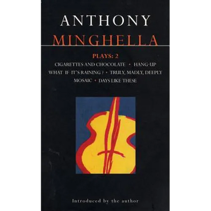Minghella Plays: 2: Cigarettes & Chocolate; Hang-Up; What If It's Raining?; Truly Madly Deeply; Mosaic; Days Like These! - Paperback