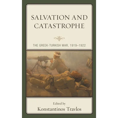 Salvation and Catastrophe: The Greek-Turkish War, 1919-1922 - Paperback