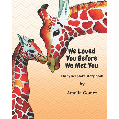 We Loved You Before We Met You: A Baby Keepsake Storybook - Paperback