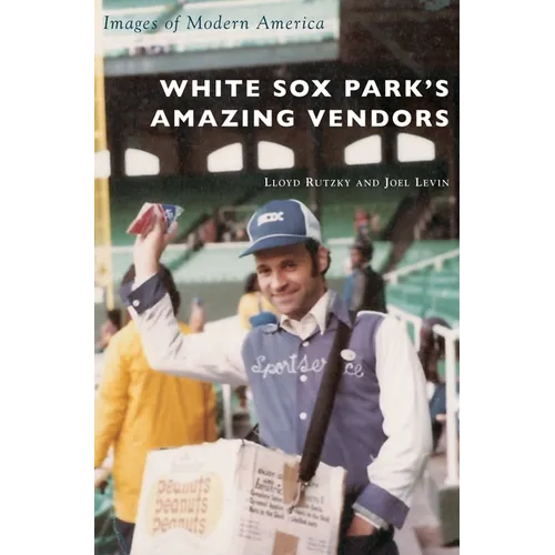 White Sox Park's Amazing Vendors - Hardcover