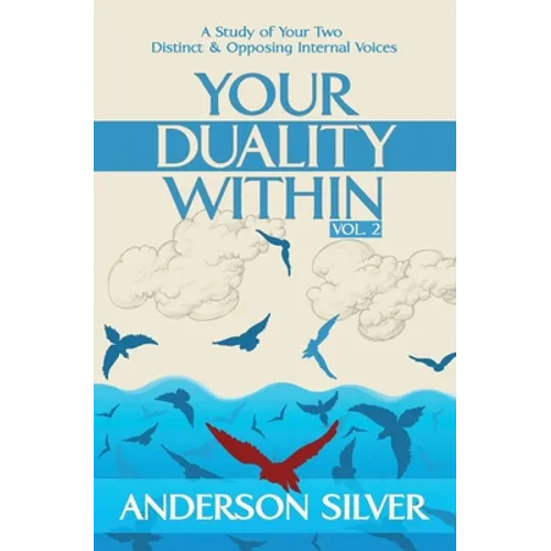 Vol 2 - Your Duality Within: A Study of Your Two Distinct & Opposing Internal Voices - Paperback