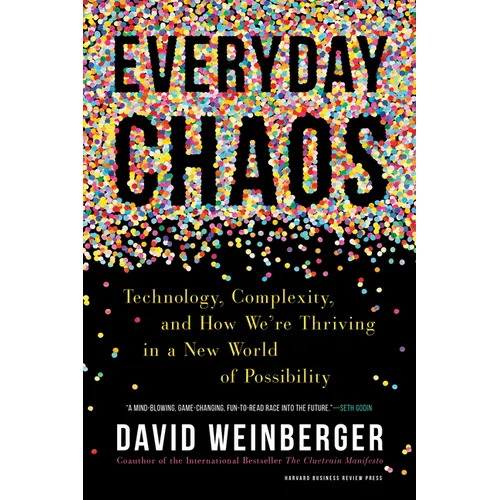 Everyday Chaos: Technology, Complexity, and How We're Thriving in a New World of Possibility - Hardcover