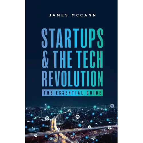 Startups and the Tech Revolution: The Essential Guide - Paperback