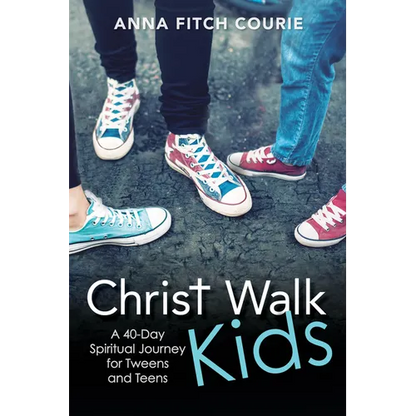 Christ Walk Kids: A 40-Day Spiritual Journey for Tweens and Teens - Paperback