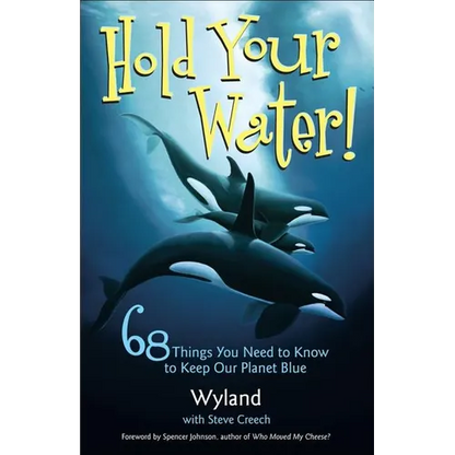 Hold Your Water!: 68 Things You Need to Know to Keep Our Planet Blue - Paperback