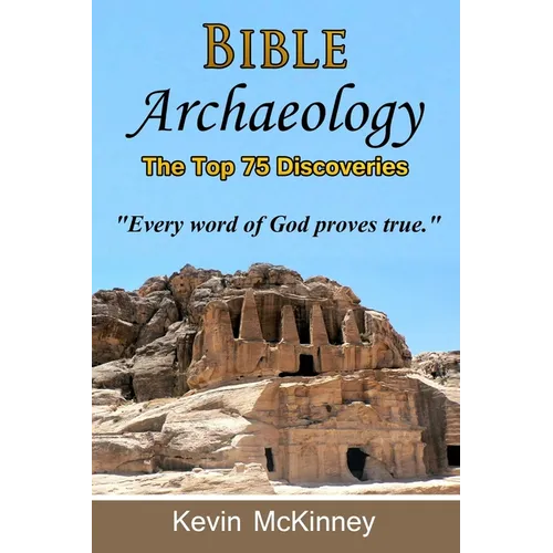 Bible Archaeology - The Top 75 Discoveries: Discover the Proof - Paperback