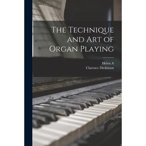 The Technique and art of Organ Playing - Paperback