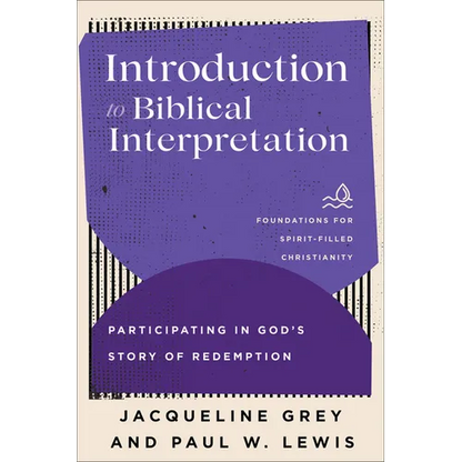 Introduction to Biblical Interpretation: Participating in God's Story of Redemption - Paperback