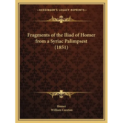 Fragments of the Iliad of Homer from a Syriac Palimpsest (1851) - Paperback