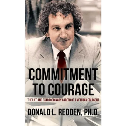 Commitment to Courage: The Life and Extraordinary Career of a Veteran FBI Agent - Paperback
