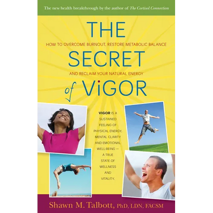 The Secret of Vigor: How to Overcome Burnout, Restore Metabolic Balance, and Reclaim Your Natural Energy - Paperback