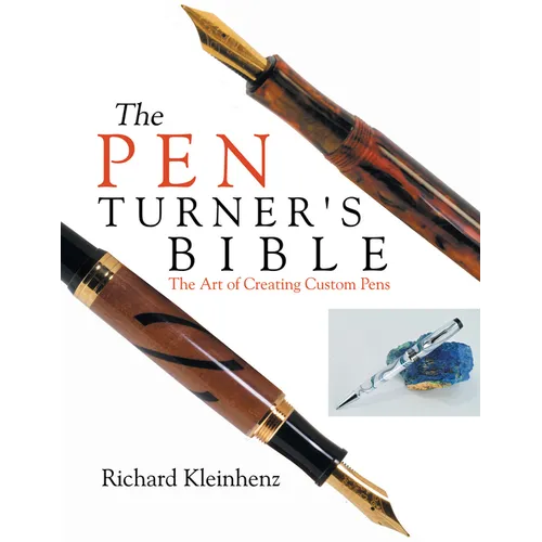The Pen Turner's Bible: The Art of Creating Custom Pens - Paperback