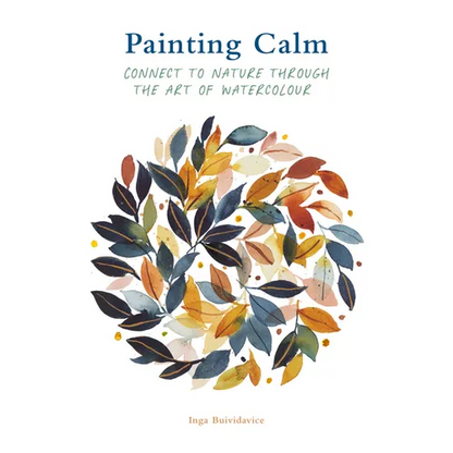 Painting Calm: Connect to Nature Through the Art of Watercolour - Paperback