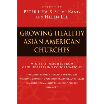 Growing Healthy Asian American Churches: Ministry Insights from Groundbreaking Congregations - Paperback