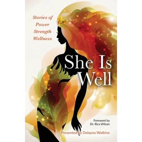 She Is Well Stories of Power Strength Wellness - Paperback