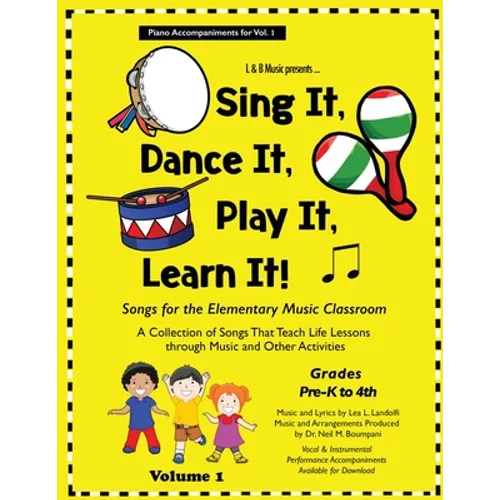 Sing It, Dance It, Play It, Learn It!: Songs for the Elementary Classroom, Piano Accompaniments for Vol. 1 - Paperback