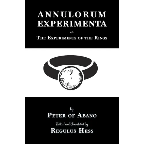 Annulorum Experimenta: The Experiments of the Rings by Peter de Abano - Paperback