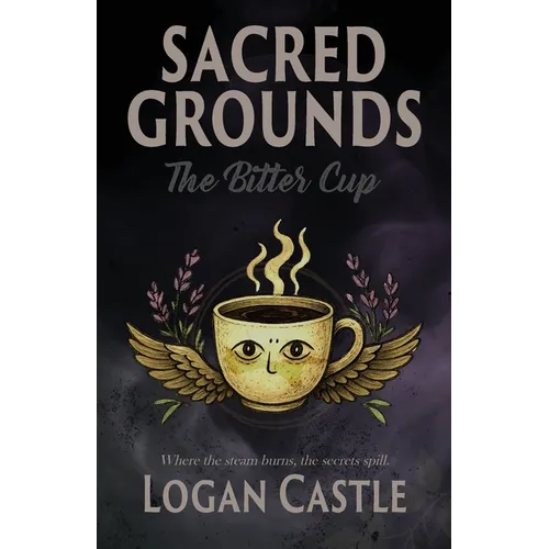 Sacred Grounds: The Bitter Cup - Paperback