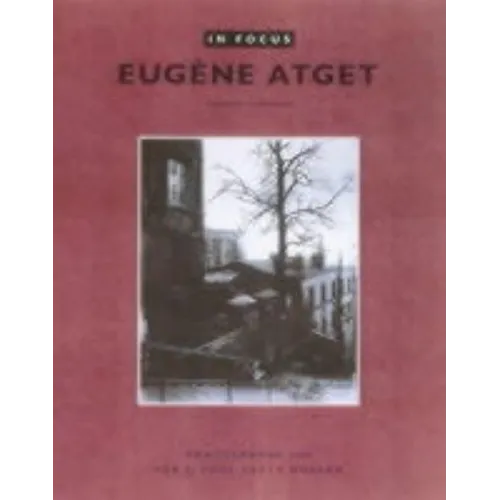 In Focus: Eugène Atget: Photographs from the J. Paul Getty Museum - Paperback