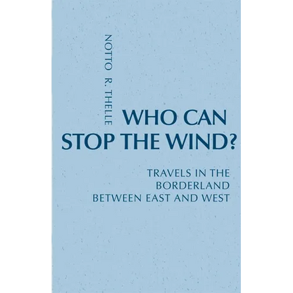 Who Can Stop the Wind?: Travels in the Borderland Between East and West - Paperback