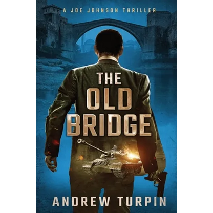 The Old Bridge: A Joe Johnson Thriller, Book 2 - Hardcover