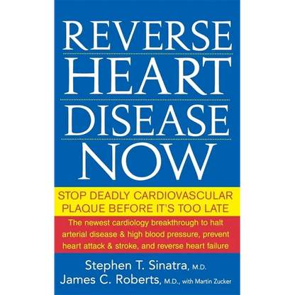 Reverse Heart Disease Now: Stop Deadly Cardiovascular Plaque Before It's Too Late - Hardcover