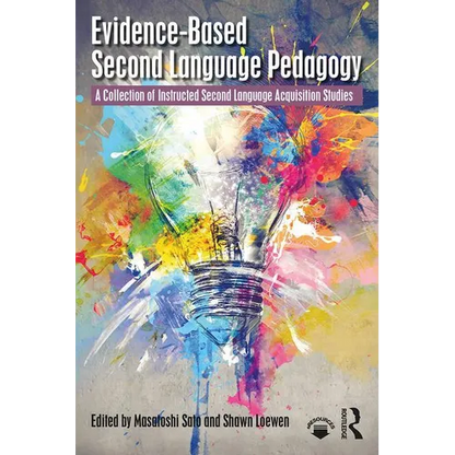 Evidence-Based Second Language Pedagogy: A Collection of Instructed Second Language Acquisition Studies - Paperback