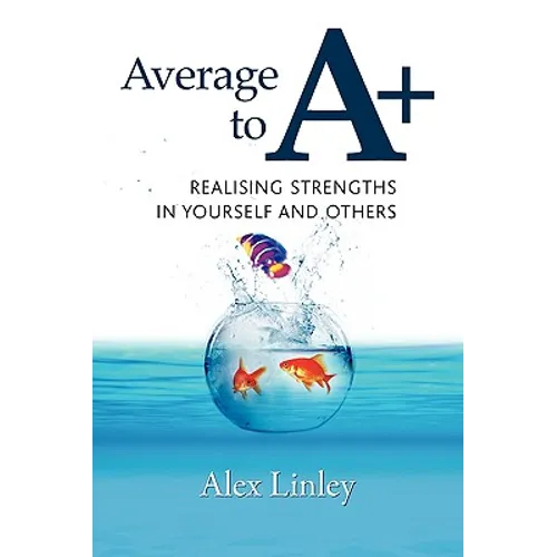 Average to A+: Realising Strengths in Yourself and Others - Paperback