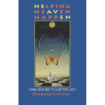 Helping Heaven Happen: Think Your Way to a Better Life! - Paperback
