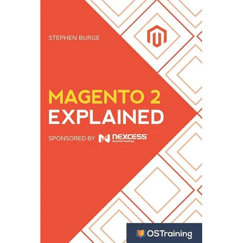 Magento 2 Explained: Your Step-By-Step Guide to Magento 2 - Paperback
