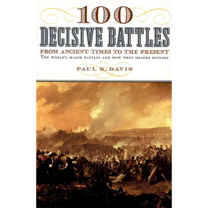 100 Decisive Battles: From Ancient Times to the Present - Paperback