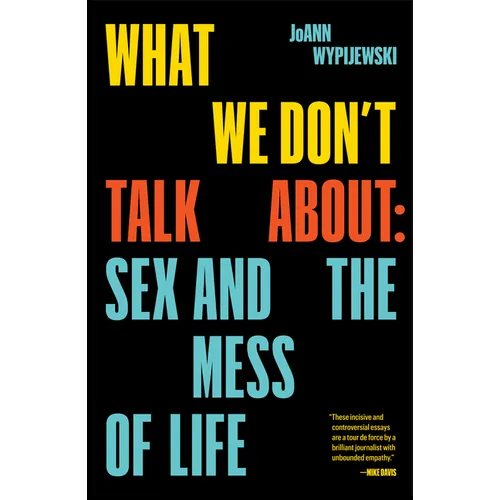 What We Don't Talk about: Sex and the Mess of Life - Paperback