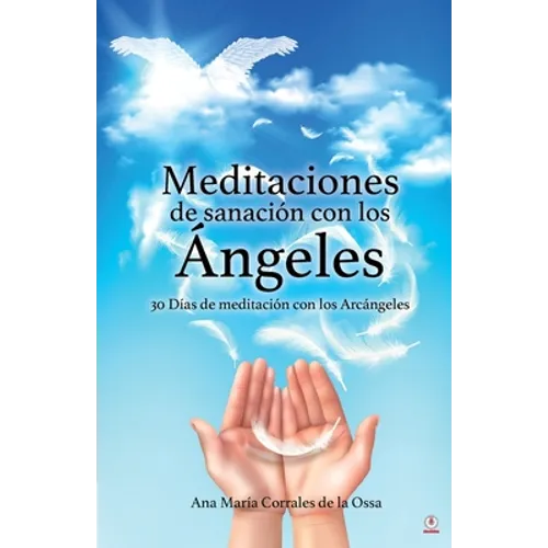 Meditaciones de sanación con los Ángeles: 30 Días de meditación con los Arcángeles - Paperback