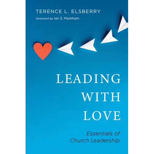 Leading with Love: Essentials of Church Leadership - Paperback